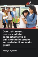 Due trattamenti psicosociali del comportamento di bullismo nelle scuole secondarie di secondo grado (Italian Edition) 6208515637 Book Cover