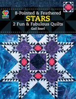 Eight-Pointed & Feathered Stars: 2 Fun & Fabulous Quilts 1604600764 Book Cover