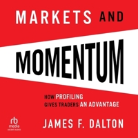 Markets & Momentum: How Profiling Gives Traders an Advantage B0F41P5TQN Book Cover