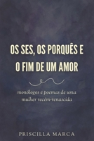 Os ses, os porquês e o fim de um amor: monólogos e poemas de uma mulher recém-renascida (Portuguese Edition) B0FLWRNSLS Book Cover