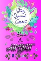 Strong Organized Confident Born in August: Birthday For Men Women Friend Or Coworker August Birthday Gift Funny Gag Gift Funny Birthday Gift Born In August 1089129653 Book Cover