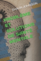 PROBLÈME ET SOLUTIONS DE SANTÉ MENTALE B0B15KKNGS Book Cover