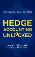 Hedge Accounting Unlocked: The Essential Guide for CFOs 064529263X Book Cover