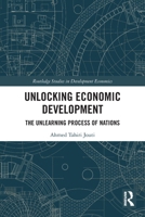 Unlocking Economic Development : The Unlearning Process of Nations 1032736909 Book Cover