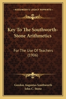 Key To The Southworth-Stone Arithmetics: For The Use Of Teachers 1437116353 Book Cover
