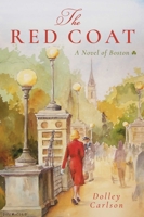 The Red Coat: A Novel of Boston 1510743316 Book Cover