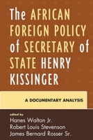The African Foreign Policy of Secretary of State Henry Kissinger: A Documentary Analysis 0739117874 Book Cover