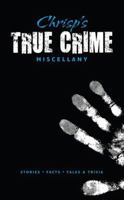 Chrisp's True Crime Miscellany 1781570965 Book Cover