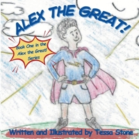 Alex The Great!: Book One in the Alex the Great! Book Series B0GHSZ4Q6F Book Cover