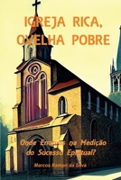 IGREJA RICA, OVELHA POBRE: A Métrica da Vaidade. Onde Erramos na Medição do Sucesso Espiritual (Portuguese Edition) B0H152B2VS Book Cover