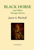 Black Horse and Other Strange Stories B085RRGLD5 Book Cover