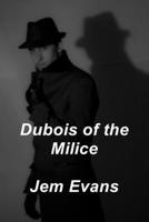 Dubois of the Milice: In Defence of Vichy 1835974252 Book Cover