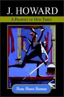 J. Howard: A Prophet of Our Times 0759656770 Book Cover