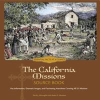 The California Missions Source Book: Key Information, Dramatic Images, and Fascinating Anecdotes Covering All Twenty-one Missions 0982504705 Book Cover