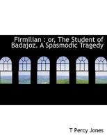 Firmilian: A Spasmodic Tragedy 0526840889 Book Cover