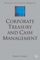 Corporate Treasury and Cash Management (Finance and Capital Markets) 1349512699 Book Cover