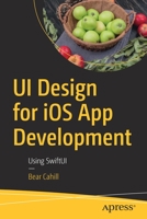 UI Design for iOS App Development: Using SwiftUI 1484264487 Book Cover