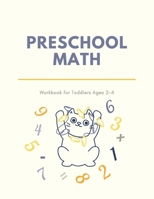 Preschool Math Workbook for Toddlers Ages 2-4: Beginner Preschool Math Activity Book with Number Tracing, Colors, Shapes, Pre-Writing, Pre-Reading and ... for 2, 3 and 4 year olds and kindergarten B08GVGCSLF Book Cover