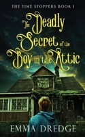 The Deadly Secret of the Boy in the Attic 4824167922 Book Cover