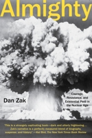 Almighty: Courage, Resistance, and Existential Peril in the Nuclear Age 0735212317 Book Cover