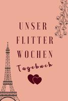 Unser Flitterwochen Tagebuch: A5 52 Wochen Kalender f�r wundersch�ne Erinnerungen an die Flitterwochen! - Hochzeitsgeschenk - Reisetagbuch - Flitterwochentagebuch - Hochzeitsreise - Hochzeit 1079403469 Book Cover