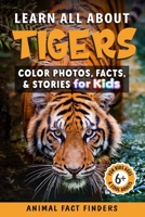 Learn All About Tigers: Color Photos, Facts, and Stories for Kids B0C4X6M3N2 Book Cover