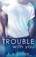 The Trouble with You 1072765403 Book Cover