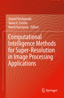 Computational Intelligence Methods for Super-Resolution in Image Processing Applications 3030679209 Book Cover