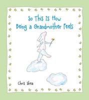 So This Is How Being a Grandmother Feels (Little Books (Andrews & McMeel))
