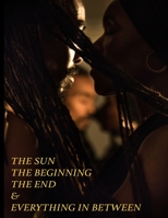 The Sun The Beginning The End & Everything In Between B08CWJ8FD5 Book Cover