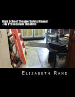 High School Theatre Safety Manual: For Proscenium Theatres 1514850575 Book Cover