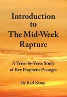 Introduction to the Mid-Week Rapture: A Verse-By-Verse Study of Key Prophetic Passages 1519209088 Book Cover