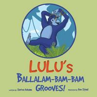 Lulu's Ballalam-Bam-Bam Grooves 1974097803 Book Cover