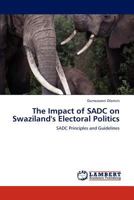 The Impact of SADC on Swaziland's Electoral Politics 3845428120 Book Cover