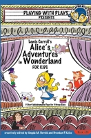 Lewis Carroll's Alice's Adventures in Wonderland for Kids: 3 Short Melodramatic Plays for 3 Group Sizes 1688746560 Book Cover