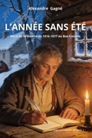 L'ANNÉE SANS ÉTÉ: Récit de la disette de 1816-1817 au Bas-Canada (French Edition) 2981386417 Book Cover