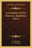 A Catechism Of The Shin Sect, Buddhism 1120111013 Book Cover
