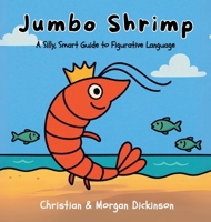 Jumbo Shrimp : A Silly, Smart Guide to Figurative Language 196574138X Book Cover