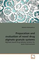 Preparation and evaluation of novel drug alginate granule systems: Alginate based drug delivery systems for taste improvement 3639203321 Book Cover