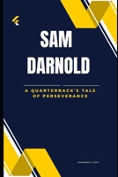 SAM DARNOLD: A QUARTERBACK'S TALE OF PERSEVERANCE B0DT23WCYR Book Cover