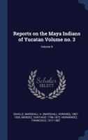 Reports on the Maya Indians of Yucatan; vol. 9 no. 3 1015350771 Book Cover