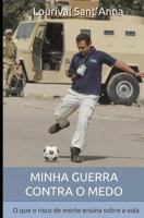 Minha guerra contra o medo: O que o risco de morte ensina sobre a vida (Portuguese Edition) 1798867478 Book Cover