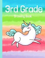 3rd Grade Drawing Book: 3rd Grade Colorful Rainbow and Unicorn Drawing Book, Sketchbook for girls, Back to School Gift, Unicorn Drawing Book, Plain Paper Book for Drawing 1082333689 Book Cover