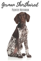 German Shorthaired Pointer Notebook: Notebook (120 pages, 6x9): Lined Notebook / Journal - Great Accessories & Gift Idea for German Shorthaired Pointer Owner & Lover. Great Notepad for Shopping Lists, 1706084951 Book Cover