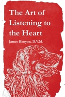 The Art of Listening to the Heart 0578188163 Book Cover