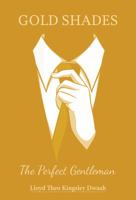 Gold Shades: The 'Perfect Gentleman' 1786932067 Book Cover