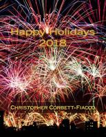 Happy Holidays 2018: A Complete Guide to and Definition of the Thousands of Religious, National and Cultural Holidays Celebrated All Around the World, All Throughout the Year. 1548800066 Book Cover