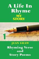 A Life In Rhyme - My Story: Rhyming Verse and Story Poems 1495465519 Book Cover