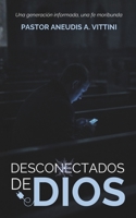 DESCONECTADOS DE DIOS: Una generación informada, una fe moribunda (Spanish Edition) B0GTX2YNVP Book Cover