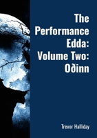 The Performance Edda: Volume Two: Oðinn 1445798247 Book Cover
